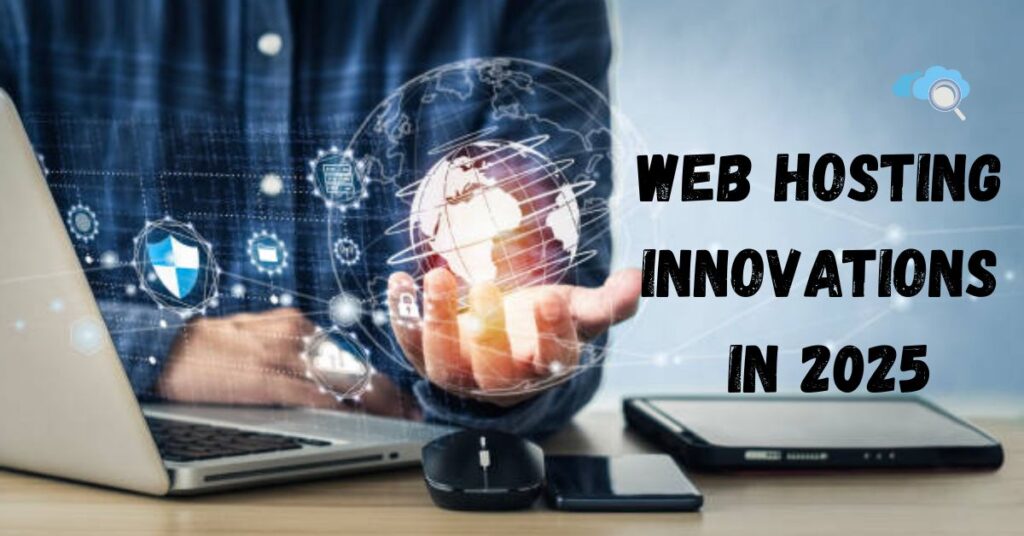 Web Hosting Innovations in 2025