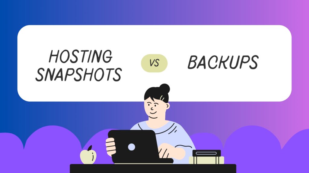 Hosting Snapshots vs Backups
