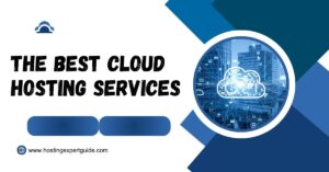 The Best Cloud Hosting Services